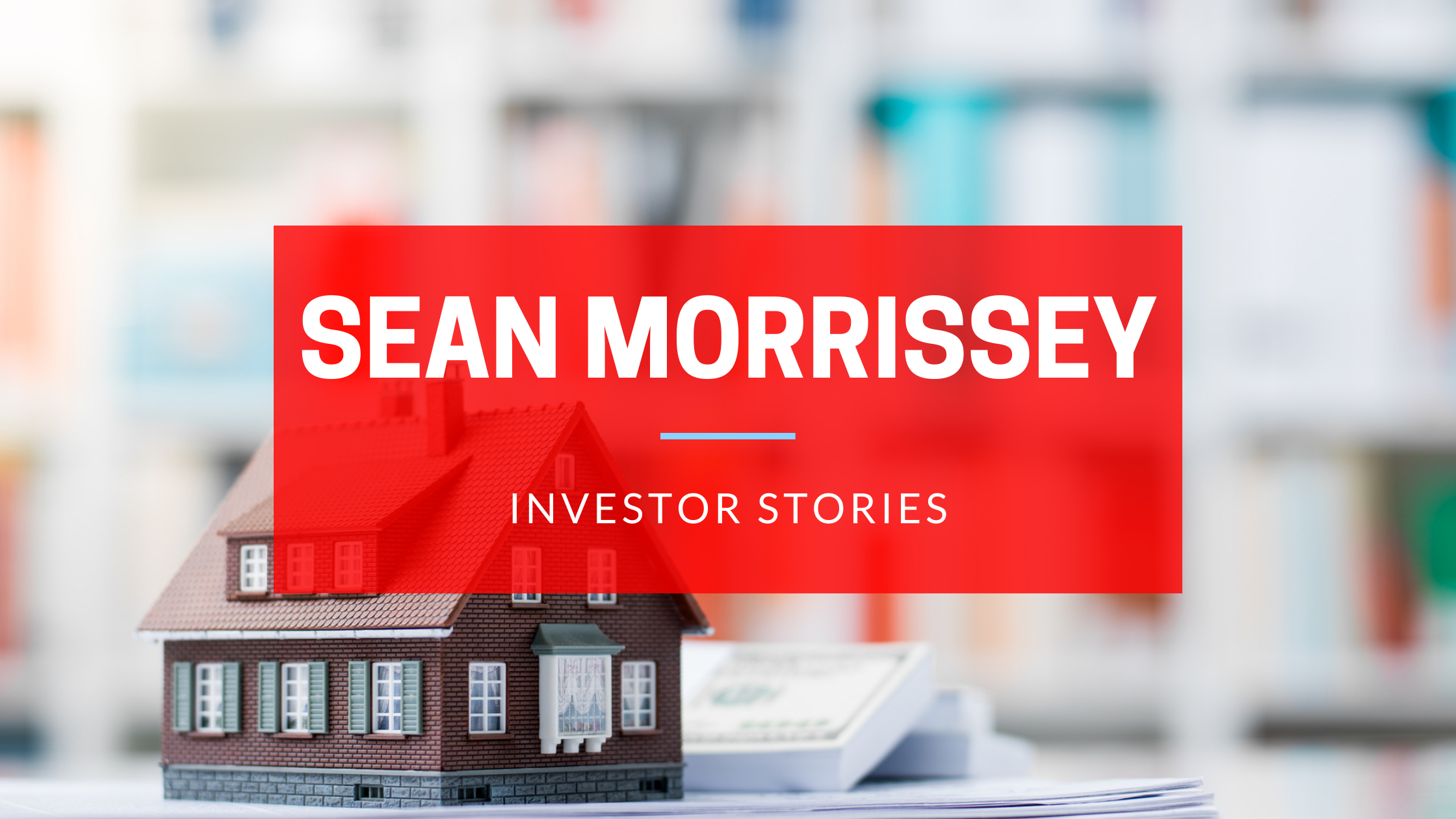 Investor Stories Featuring Sean Morrissey